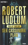 Der Cassandra Plan Roman - Philip Shelby, Heinz Zwack