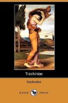 Trachiniae (Dodo Press) - Sophocles, Sir Richard C. Jebb