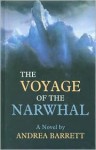 The Voyage of the Narwhal - Andrea Barrett