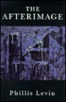 The Afterimage: Poems - Phillis Levin