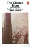 The Classic Slum: Salford Life in the First Quarter of the Century - Robert Roberts