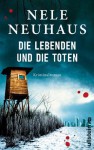 Die Lebenden und die Toten (Ein Bodenstein-Kirchhoff-Krimi) - Nele Neuhaus