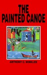 The Painted Canoe - Anthony C. Winkler