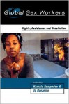 Global Sex Workers: Rights, Resistance, and Redefinition - Kamala Kempadoo, Jo Doezema