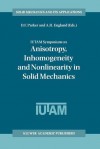 Iutam Symposium on Anisotropy, Inhomogeneity and Nonlinearity in Solid Mechanics: Proceedings of the Iutam-Isimm Symposium Held in Nottingham, U.K., 30 August 3 September 1994 - David F. Parker, Arthur H. England