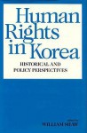 Human Rights in Korea: Historical and Policy Perspectives - William Shaw