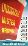 Unsinkable Mister Brown - Brian David Bruns