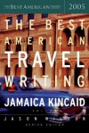 The Best American Travel Writing 2005 - Jason Wilson, Jamaica Kincaid