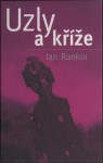 Uzly a kříže - Ian Rankin, Alena Jindrová-Špilarová