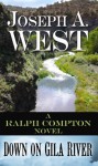 Down on Gila River - Joseph A. West, Ralph Compton