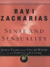 Sense and Sensuality: Jesus Talks to Oscar Wilde on the Pursuit of Pleasure (Great Conversations Series) - Ravi Zacharias