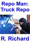 Repo Man: Truck Repo - R. Richard