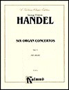 Handel 6 Organ Concertos (Kalmus Edition) - Georg Friedrich Händel