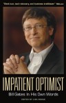 Impatient Optimist: Bill Gates in His Own Words (In Their Own Words) - Lisa Rogak