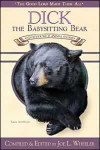 Dick, The Babysitting Bear (The Good Lord Made Them All) - Joe L. Wheeler