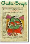 Arabic Script: Styles, Variants, and Calligraphic Adaptations - Gabriel Mandel Khan, Rosanna M. Giammanco Frongia