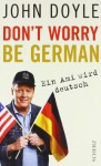 Don't Worry, Be German - Ein Ami wird deutsch - John Doyle