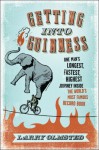 Getting into Guinness: One Man's Longest, Fastest, Highest Journey Inside the World's Most Famous Record Book - Larry Olmsted, Larry Olmstead