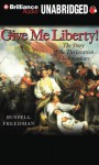 Give Me Liberty - Russell Freedman, Marc Vietor