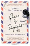 Ghosts By Daylight: A Memoir of War and Love - Janine Di Giovanni