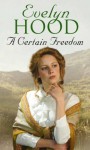 A Certain Freedom - Evelyn Hood