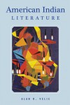 American Indian Literature: An Anthology - Alan R. Velie