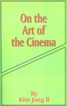 On the Art of the Cinema: April 11,1973 - Kim Jong Il