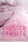 Dressed in White - Jessica Gibson