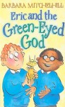 Eric and the Green-Eyed God - Barbara Mitchelhill