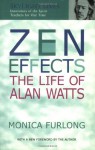 Zen Effects: The Life of Alan Watts - Monica Furlong