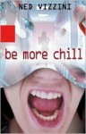 Be More Chill - Ned Vizzini