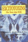 Excitotoxins: The Taste That Kills - Russell L. Blaylock