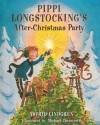 Pippi Longstocking's After-Christmas Party - Astrid Lindgren, Michael Chesworth, Stephen Keeler