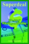 Superdeal: The Art of Wheeling and Dealing - Adam Starchild