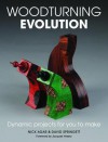 Woodturning Evolution: Dynamic Projects for You to Make - Nick Agar, David Springett, Jacques Vesery