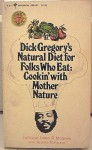 Dick Gregory's Natural Diet for Folks Who Eat: Cookin' With Mother Nature - Dick Gregory, Alvenia M. Fulton, James R. McGraw