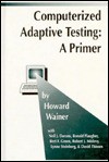 Computerized Adaptive Testing: A Primer - Howard Wainer, Bert F. Green Jr., Robert J. Mislevy, David Thissen