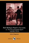 Bart Stirling's Road to Success, Or, the Young Express Agent (Illustrated Edition) (Dodo Press) - Allen Chapman