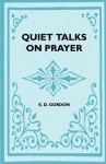 Quiet Talks on Prayer - S.D. Gordon