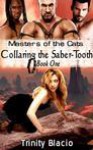 Collaring the Saber-Tooth (Masters of the Cats, #1) - Trinity Blacio