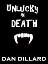 Unlucky In Death - Dan Dillard