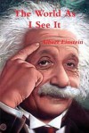 The World as I See It - Albert Einstein