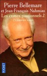 Les crimes passionnels 2 - Pierre Bellemare, Jean-François Nahmias