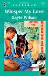 Mills & Boon : Whisper My Love (Home to Texas) - Gayle Wilson