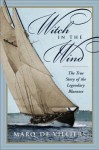 Witch in the Wind: The True Story of the Legendary Bluenose - Marq de Villers