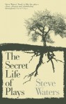 The Secret Life of Plays - Steve Waters