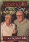 Ernest and Julio: Our Story - Ernest Gallo