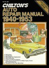 Chilton's Auto Repair Manual, 1940 1953 - Kerry A. Freeman