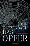 Das Opfer: Psychothriller (German Edition) - John Katzenbach, Anke Kreutzer