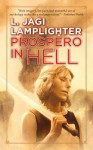 Prospero in Hell: Prospero's Daughter, Book II - L. Jagi Lamplighter